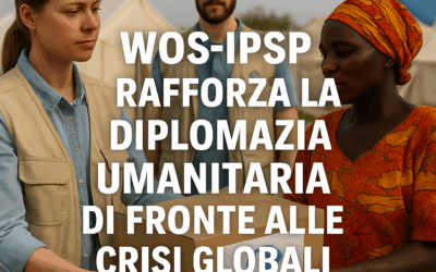 WOS‑IPSP Rafforza la Diplomazia Umanitaria di Fronte alle Crisi Globali del 2025